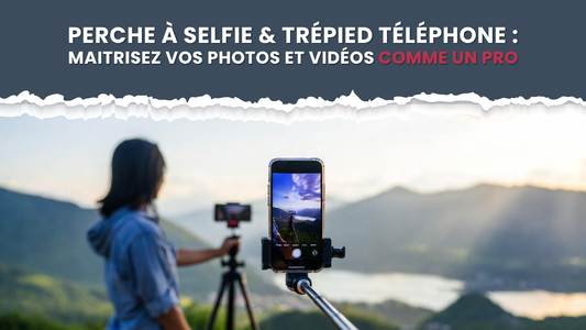 bannière perche à selfie et trépied téléphone